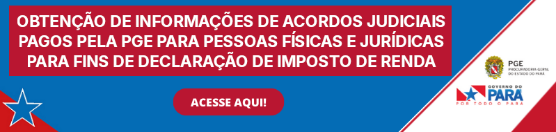 OBTENÇÃO DE INFORMAÇÕES DE ACORDOS JUDICIAIS PAGOS PELA PGE PARA PESSOAS FÍSICAS E JURÍDICAS PARA FINS DE DECLARAÇÃO DE IMPOSTO DE RENDA